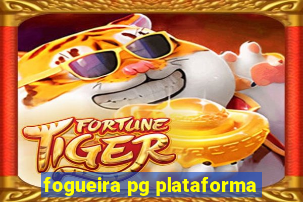 fogueira pg plataforma